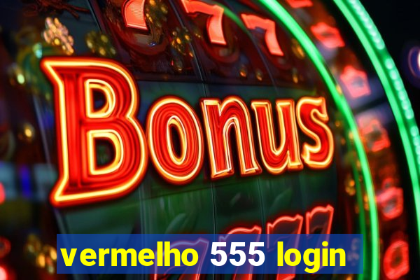 vermelho 555 login